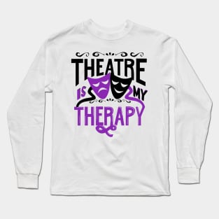 Theatre is My Therapy Long Sleeve T-Shirt